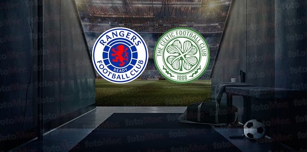 RANGERS CELTIC CANLI İZLE | Rangers – Celtic maçı hangi kanalda canlı yayınlanacak? Saat kaçta? | İskoçya Premier Lig